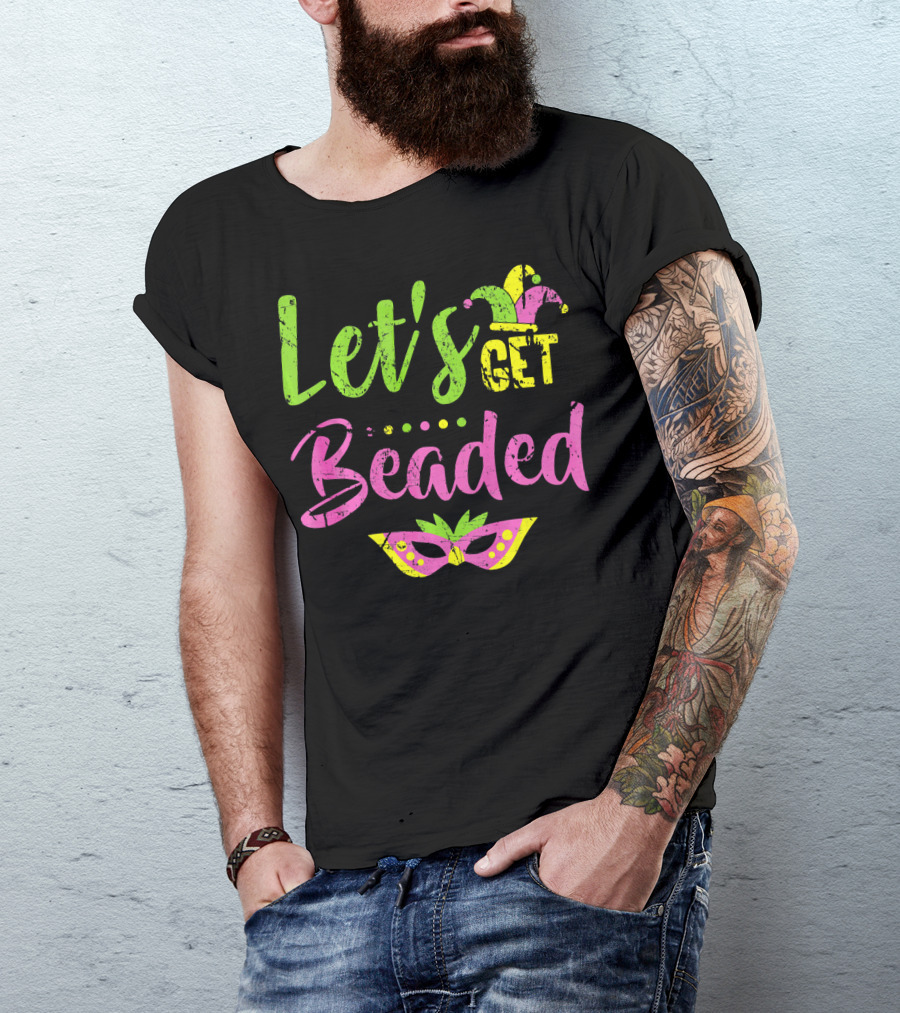 Let’s Get Beaded Mardi Gras Mask Jester Hat T-Shirt
