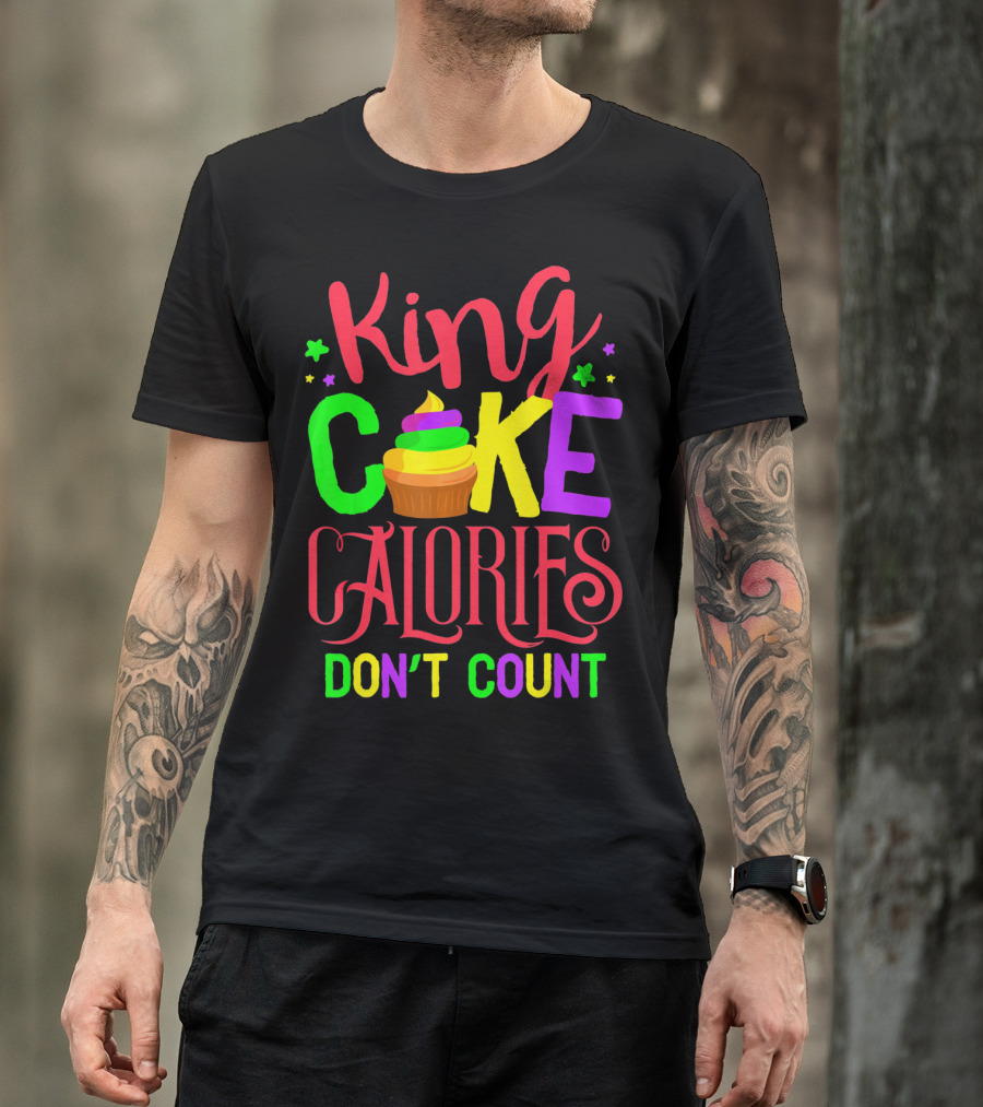 King Cake Calories Don't Count Mardi Gras New Orleans T-Shirt