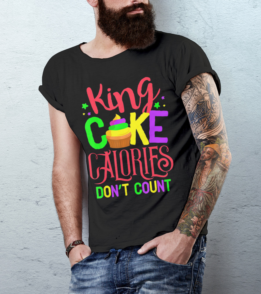 King Cake Calories Don't Count Mardi Gras New Orleans T-Shirt