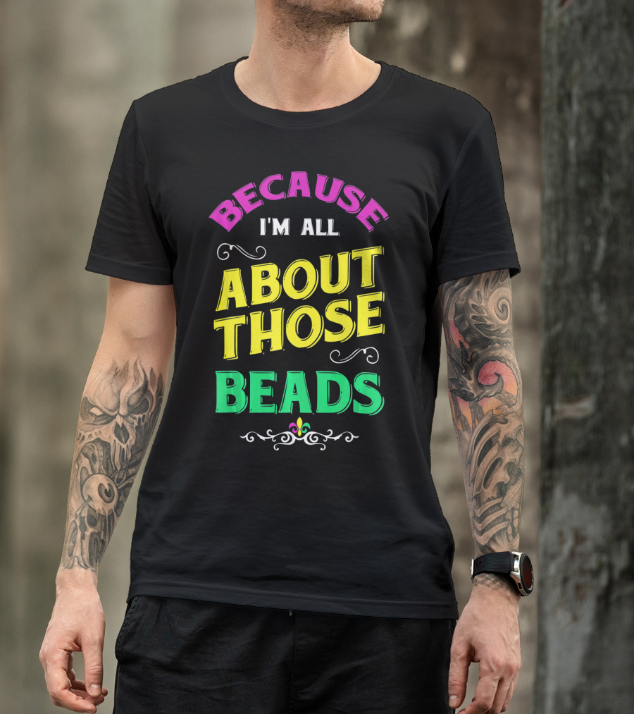 Because I'm All About Those Beads Mardi Fleur-De-Lis T-Shirt