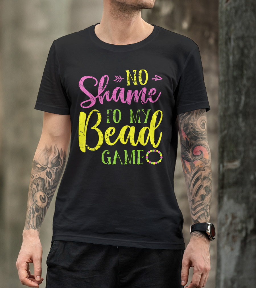 No Shame To My Bead Game Mardi Gras Carnival T-Shirt