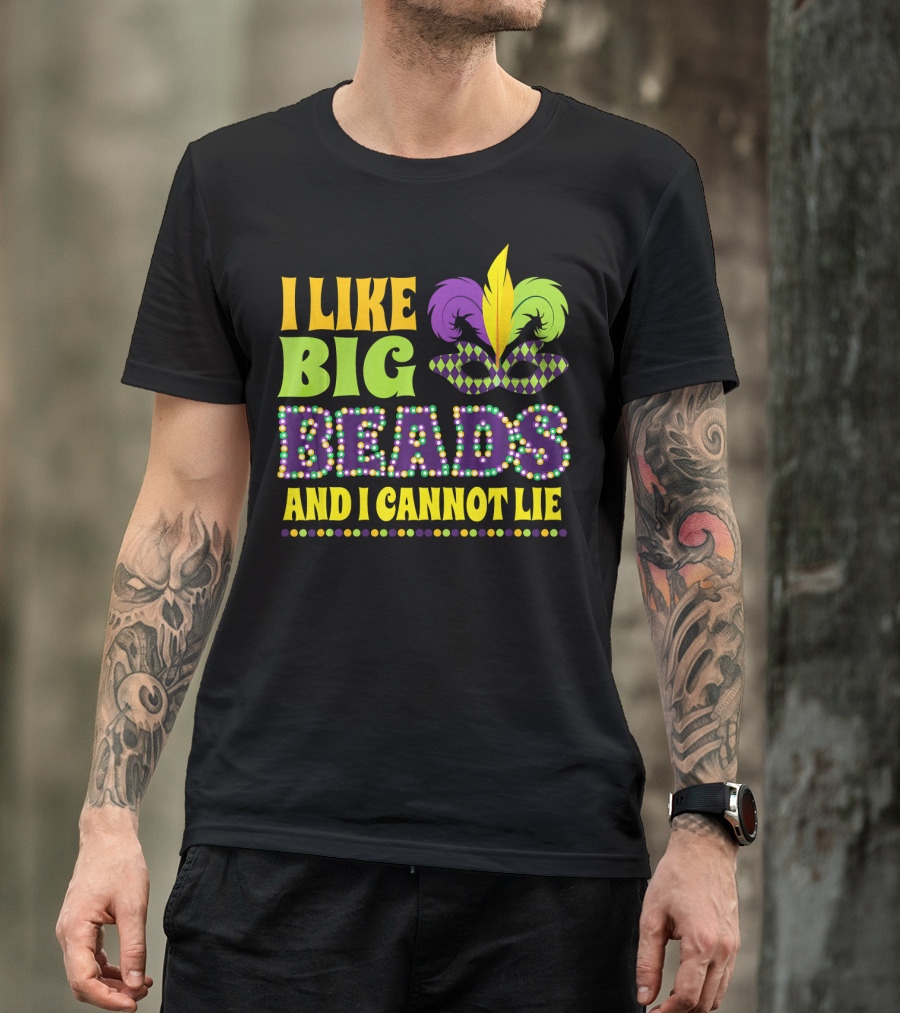 I Like Big Beads And I Cannot Lie Mardi Gras New Orleans Feather Mask T-Shirt