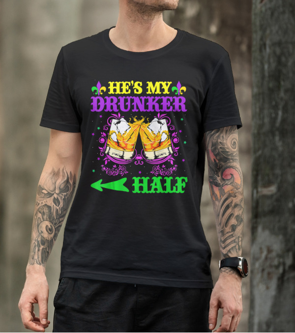 He's My Drunker Half Mardi Gras Fleur-de-Lis Cheers T-Shirt