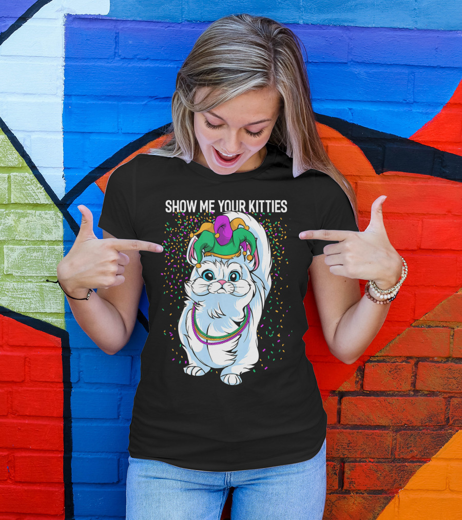 Show Me Your Kitties Funny Cat Fat Tuesday Mardi Gras T-Shirt