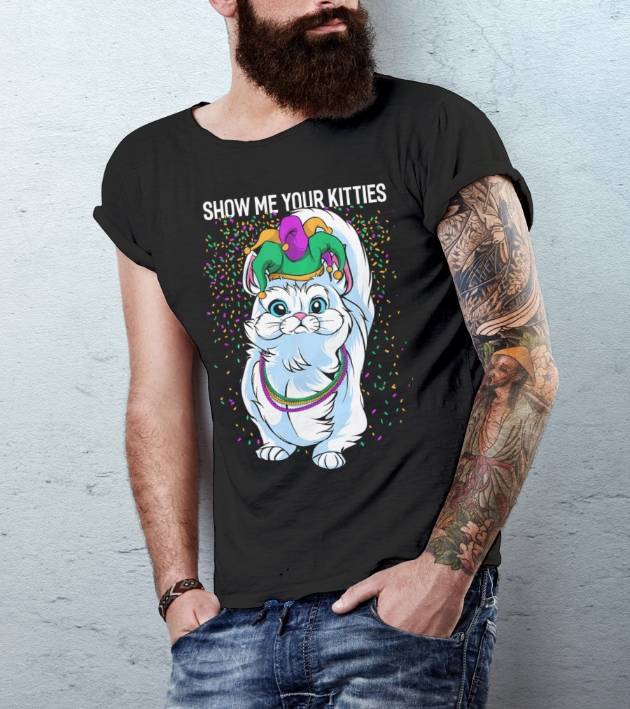 Show Me Your Kitties Funny Cat Fat Tuesday Mardi Gras T-Shirt