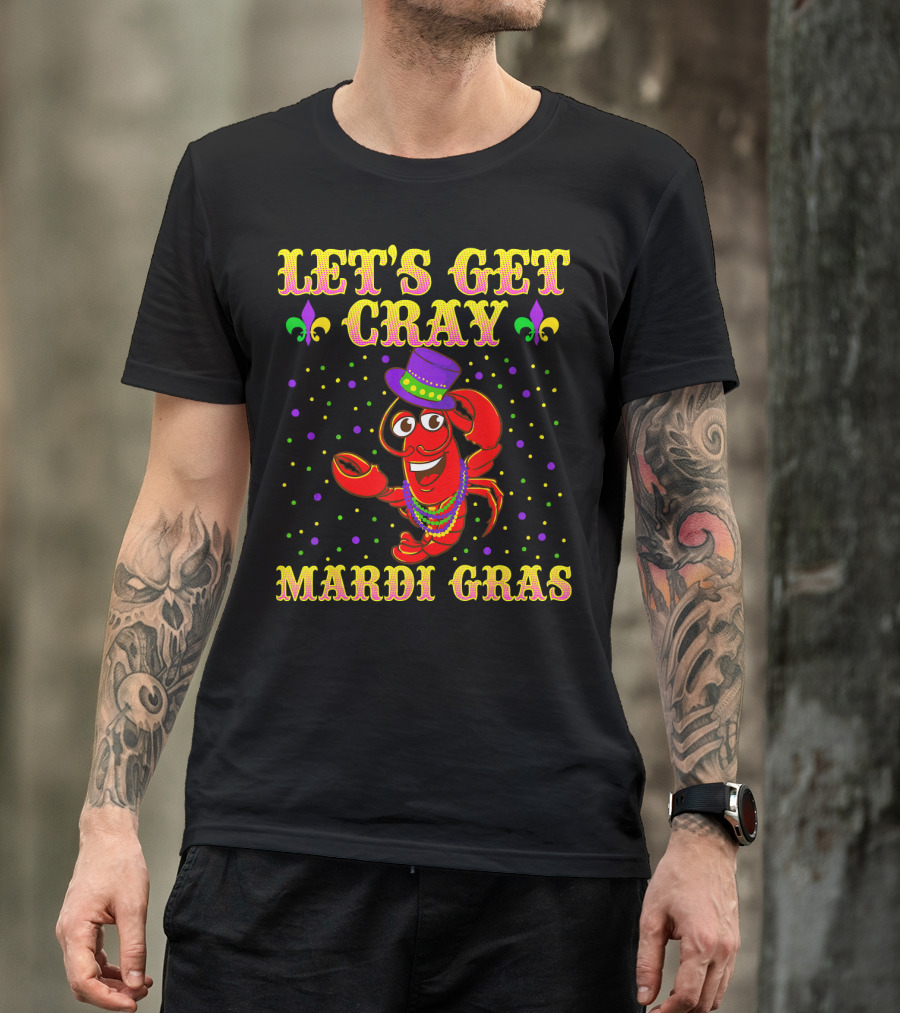 Let's Get Cray Mardi Gras Crawfish Fun T-Shirt