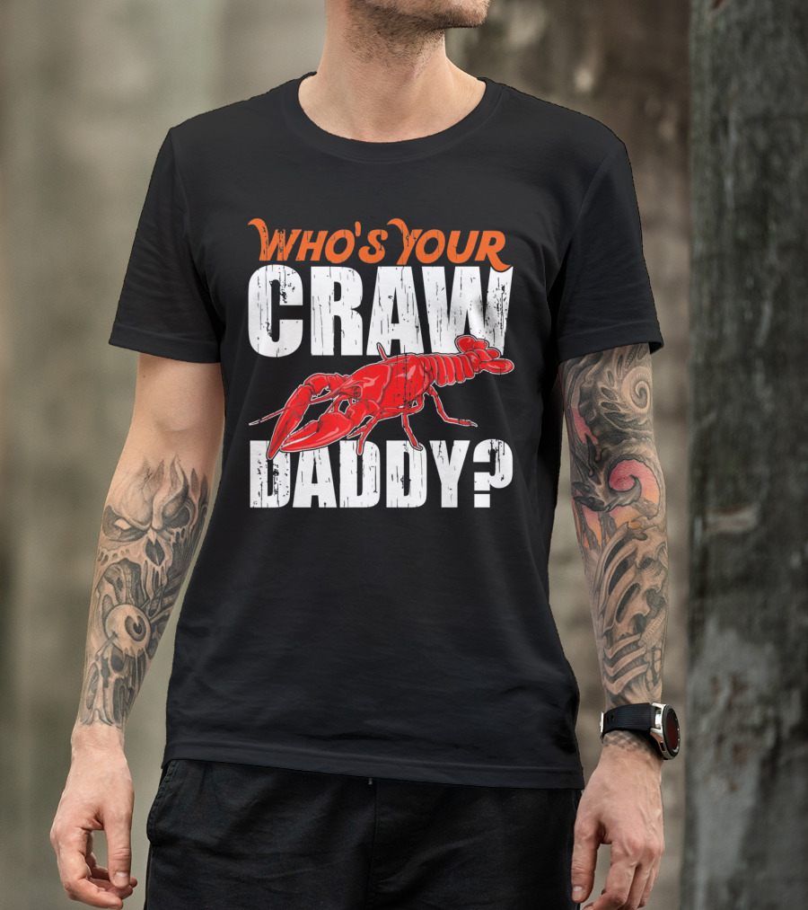 Who's Your Craw Daddy Cajun Crawfish T-Shirt