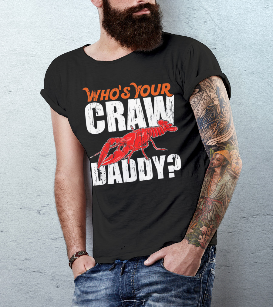Who's Your Craw Daddy Cajun Crawfish T-Shirt