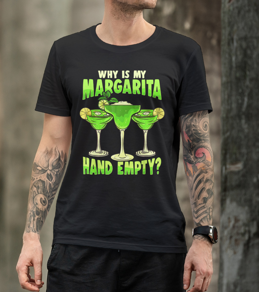 Why Is My Margarita Hand Empty Mardi Gras T-Shirt