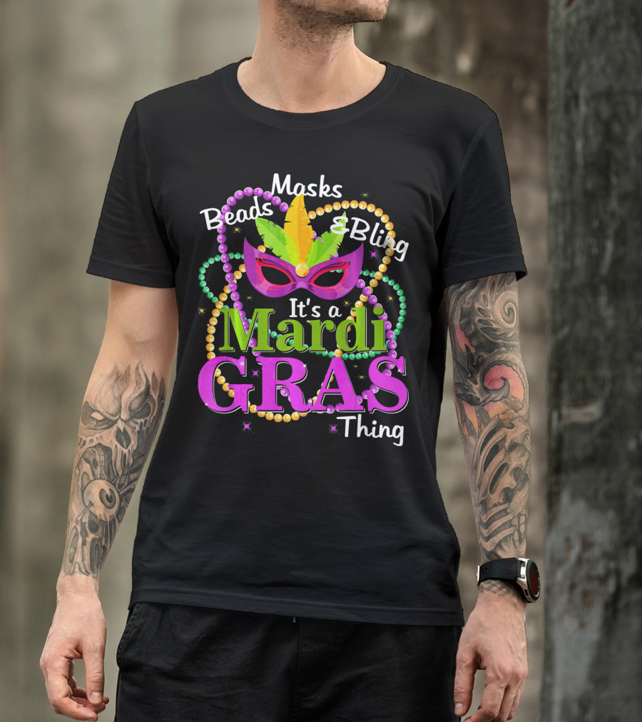 Beads Masks Bling It's A Mardi Gras Thing T-Shirt