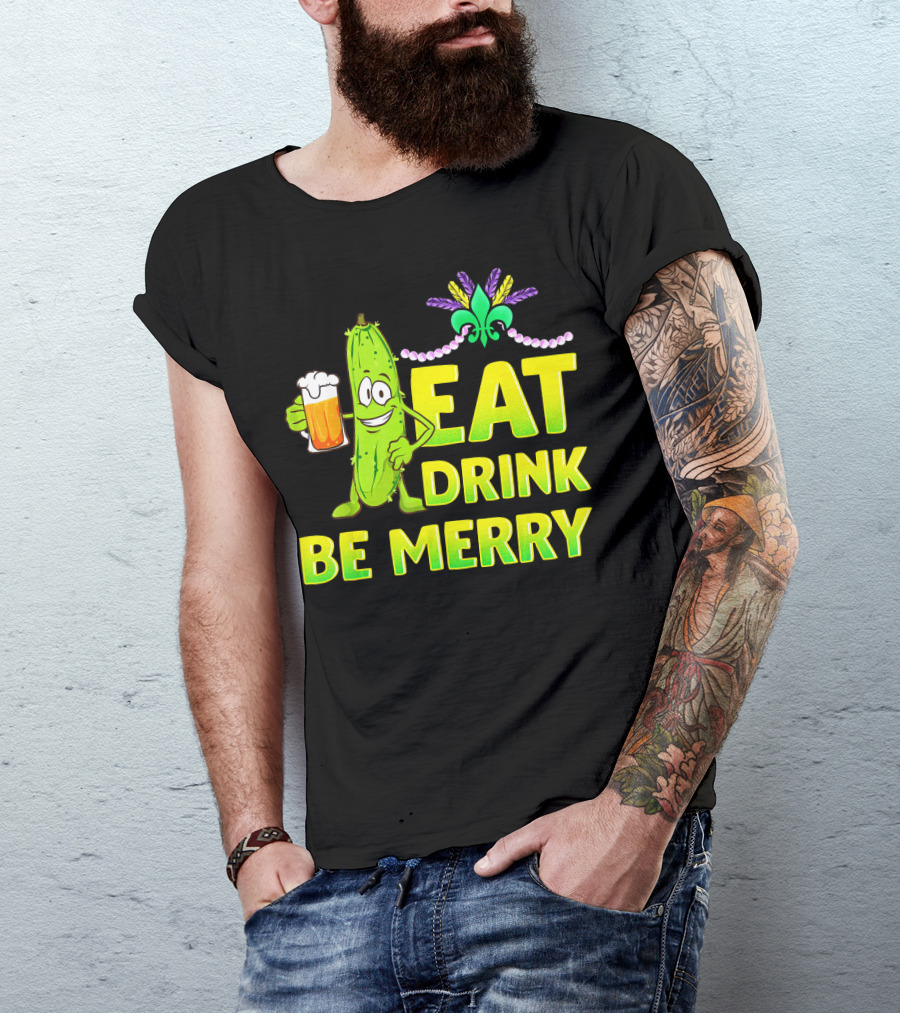 Eat Drink Be Merry Funny Mardi Gras Pickle With Beer And Fleur-de-Lis T-Shirt