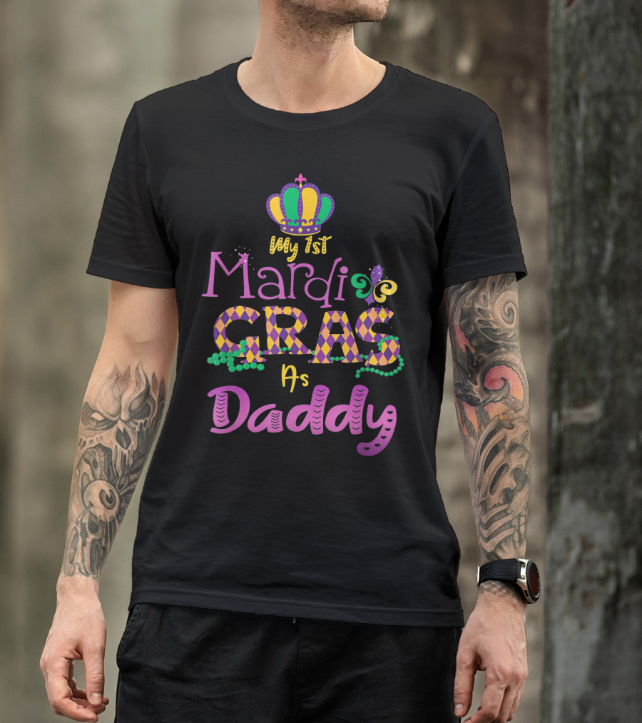 My 1st Mardi Gras As Daddy Crown Beads Fleur-De-Lis T-Shirt