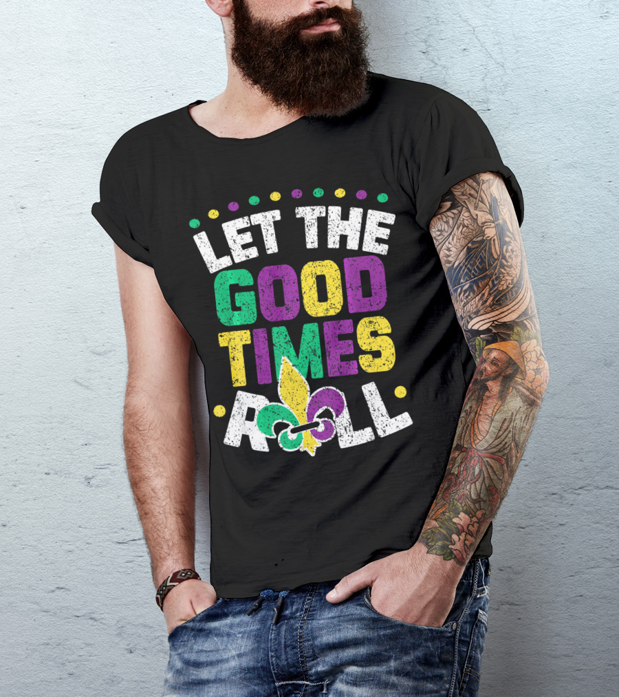 Let The Good Times Roll Mardi Fleur De Lis T-Shirt