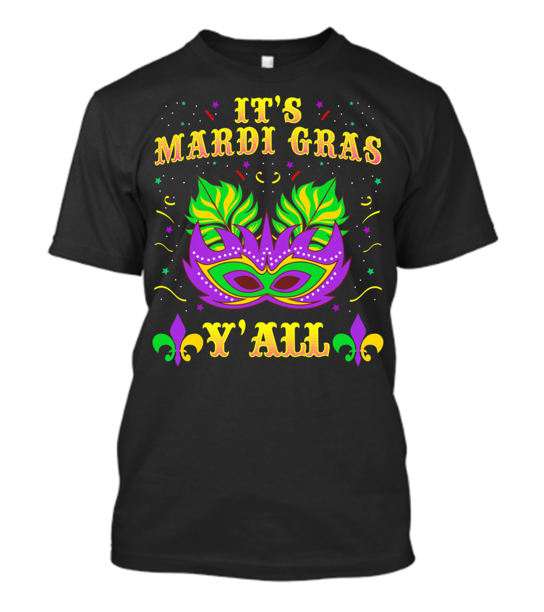 IT'S MARDI GRAS Y'ALL Festive Mask And Fleur De Lis T-Shirt