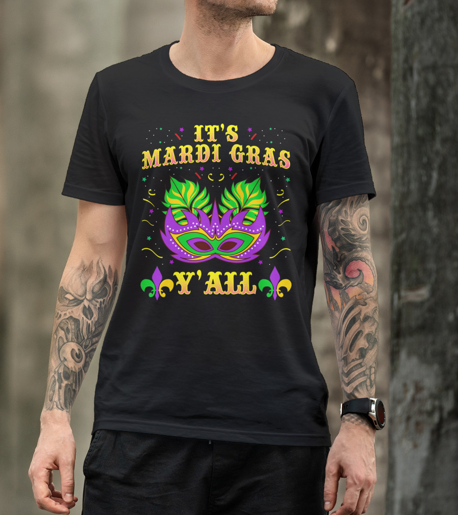 IT'S MARDI GRAS Y'ALL Festive Mask And Fleur De Lis T-Shirt