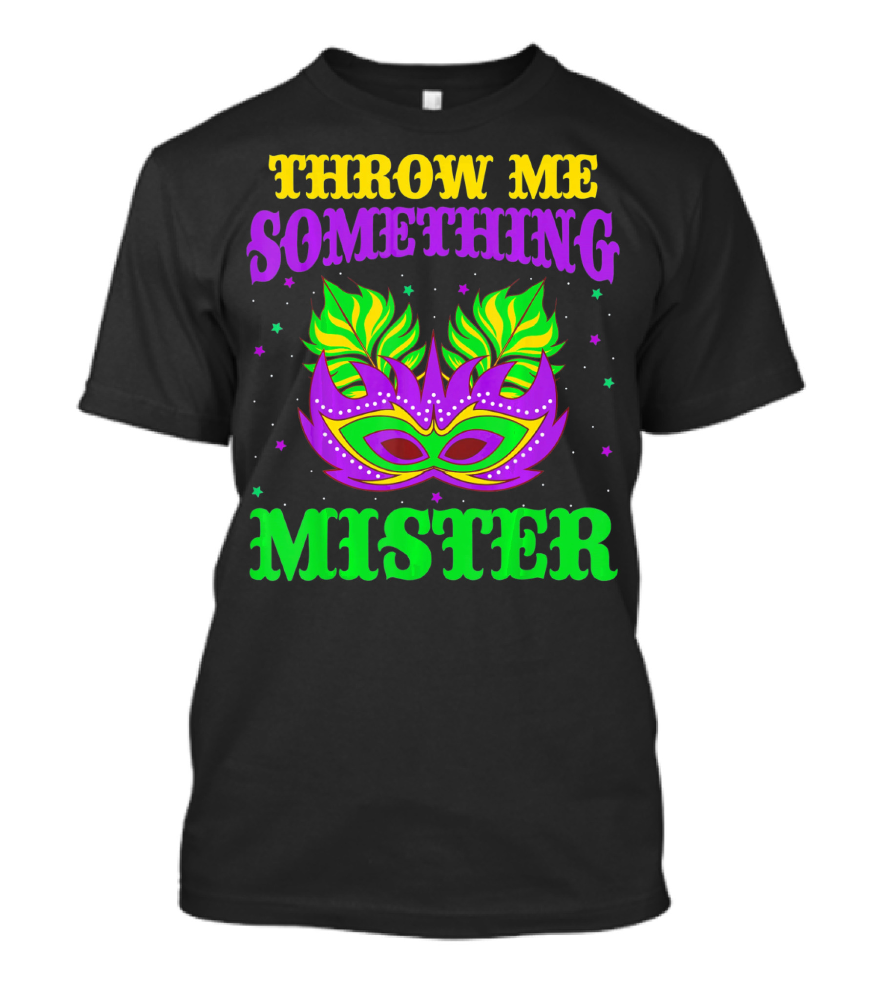 Throw Me Something Mister Mardi Mask Colorful Green Purple Yellow T-Shirt