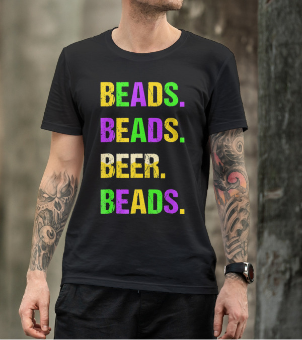 BEADS. BEADS. BEER. BEADS T-Shirt