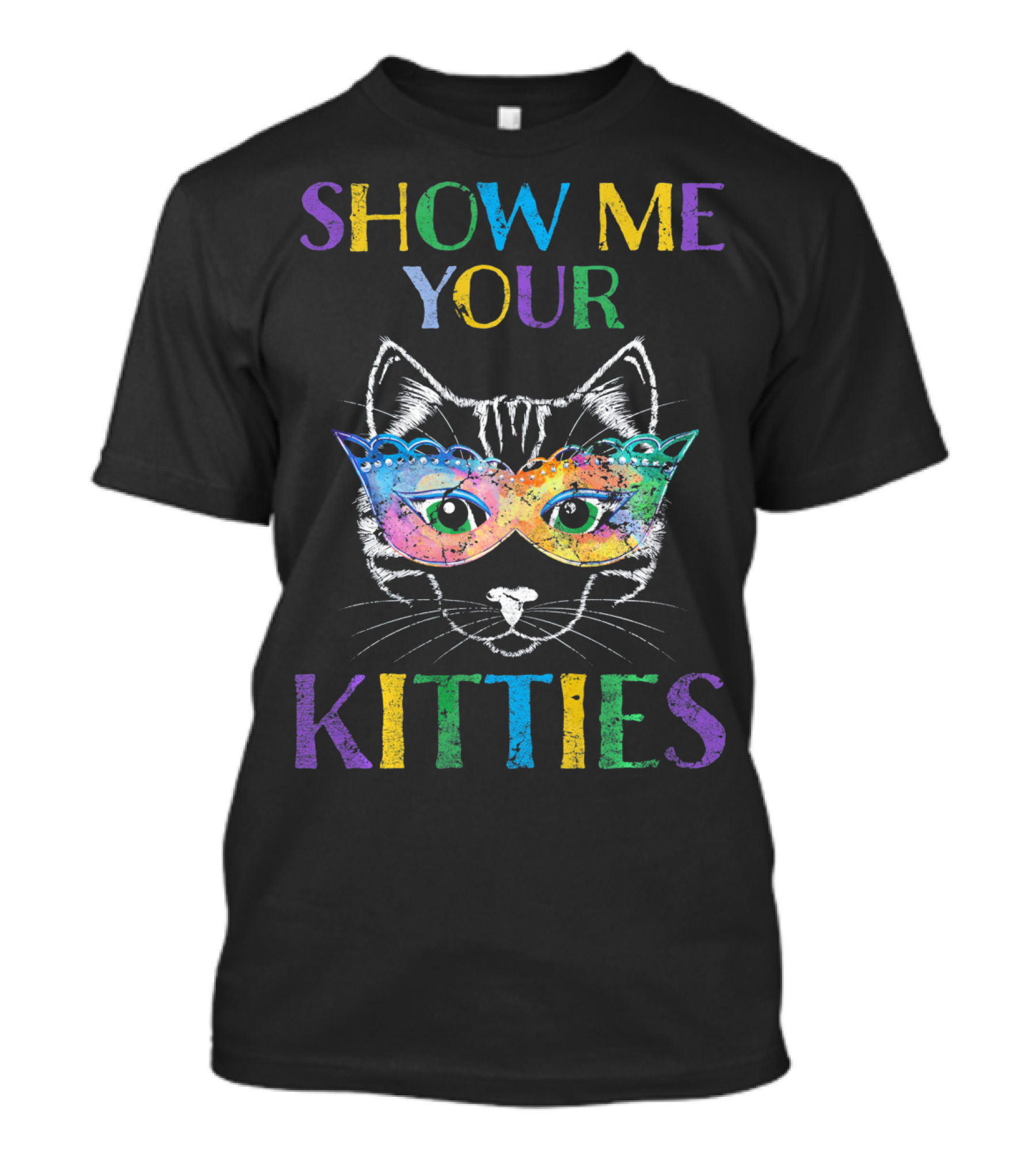 Show Me Your Kitties Mardi Gras Cat Mask Multicolor T-Shirt