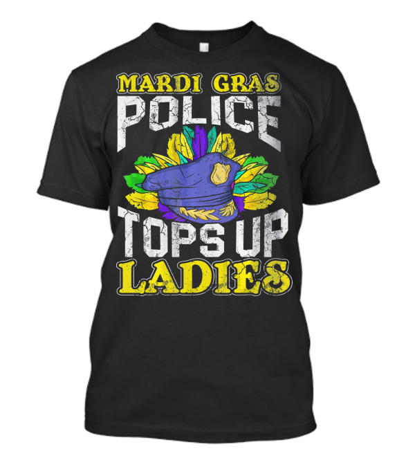 Mardi Gras Police Tops Up Ladies Funny T-Shirt