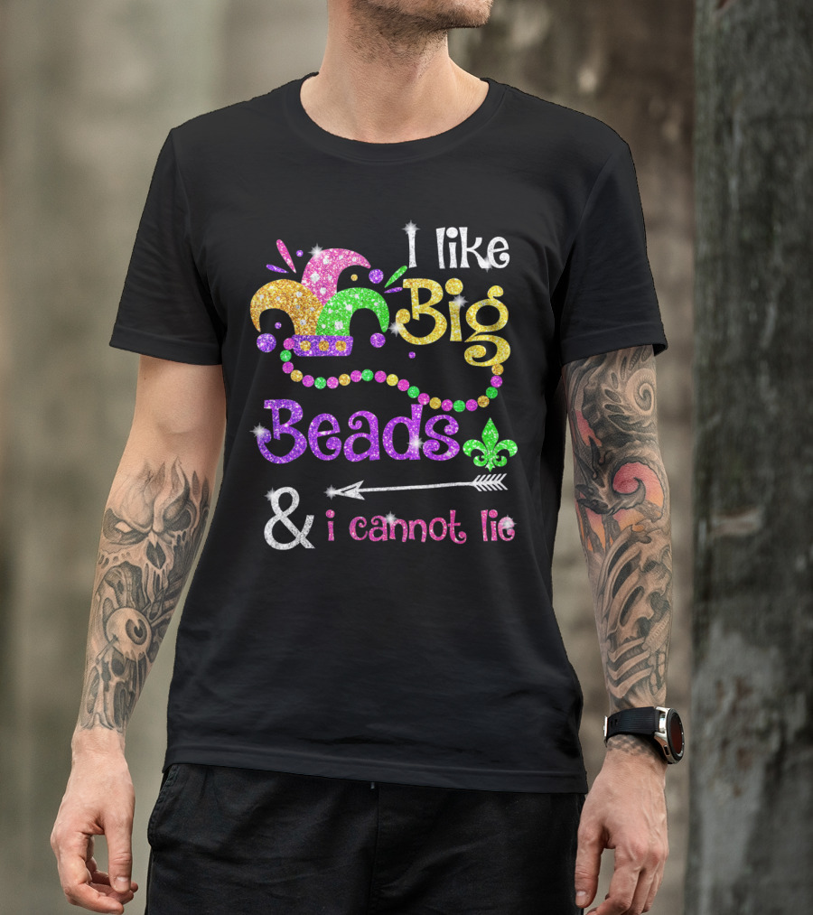 I Like Big Beads Mardi Gras Jester Hat Fleur De Lis And I Cannot Lie T-Shirt