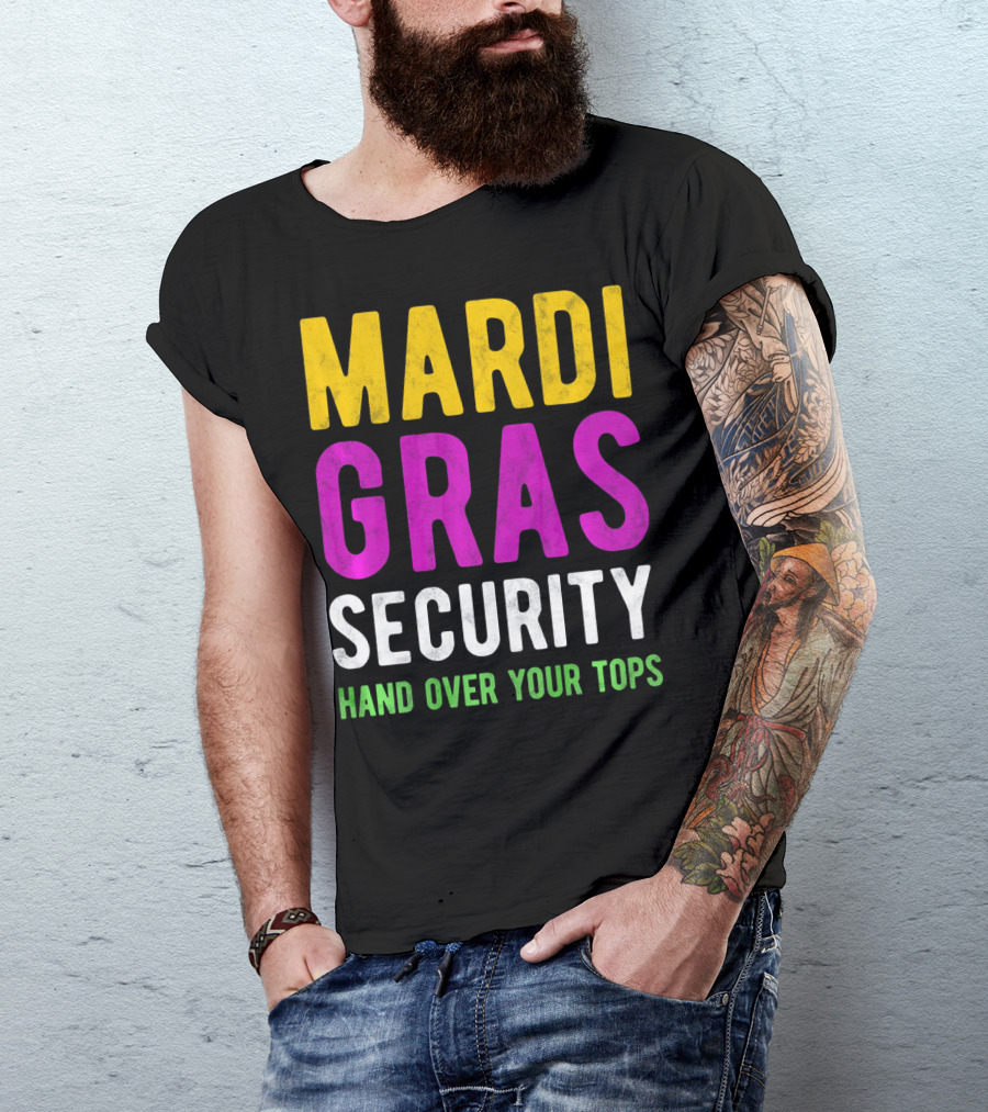 Mardi Gras Security Hand Over Your Tops T-Shirt