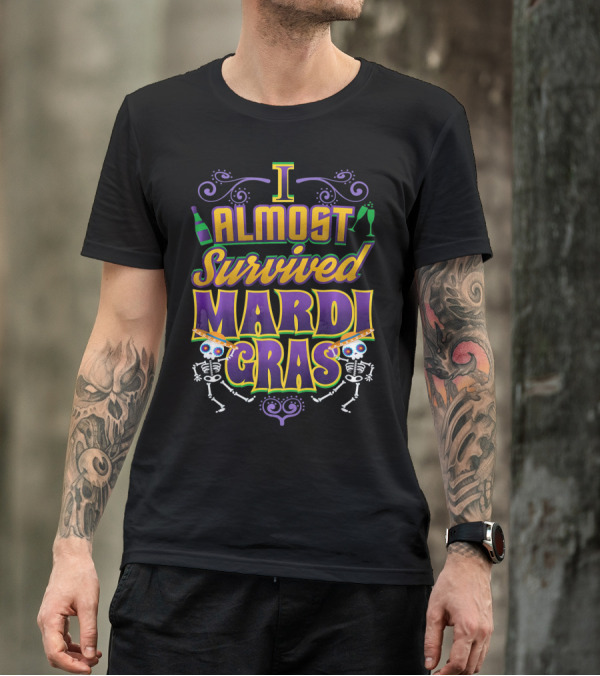 I Almost Survived Mardi Gras Skeletons And Beads T-Shirt