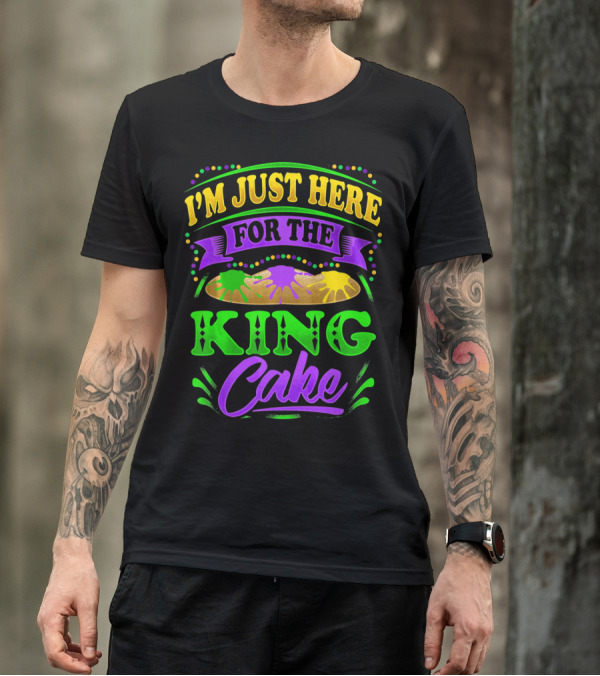 I'm Just Here For The King Cake T-Shirt