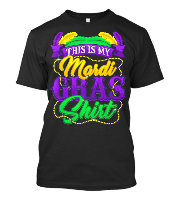 This Is My Mardi Gras Shirt With Beads And Parade Elements T-Shirt
