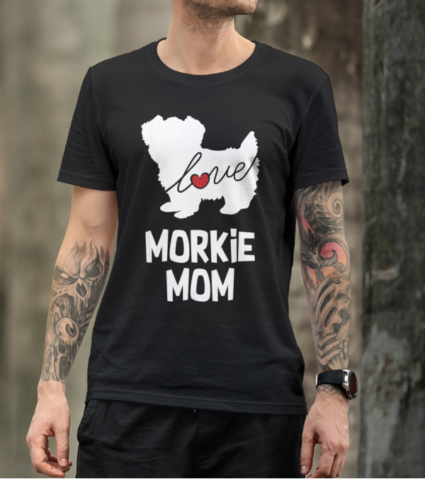 Love Morkie Mom Dog T-Shirt