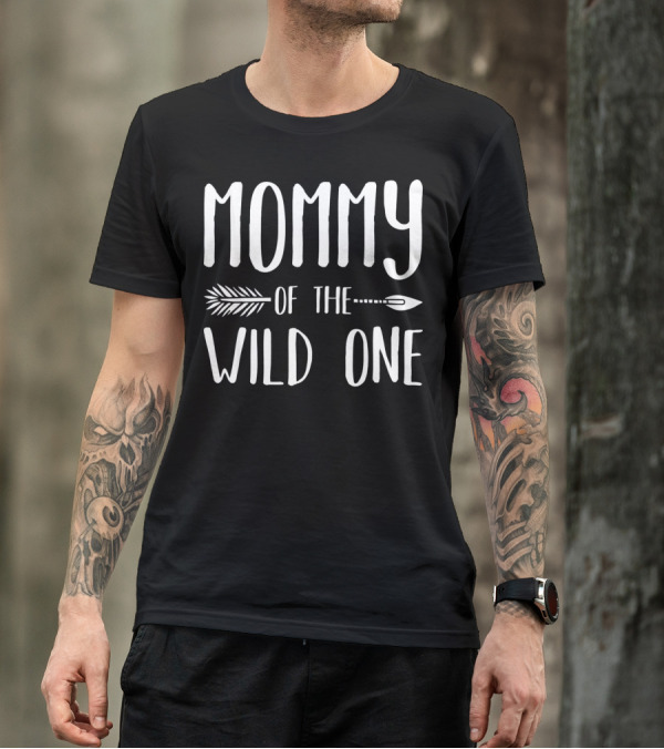 MOMMY OF THE WILD ONE T-Shirt