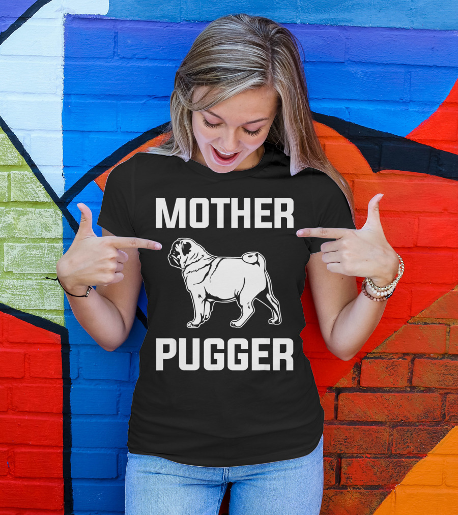 Pug Mom Mother Pugger Funny Pug T-Shirt