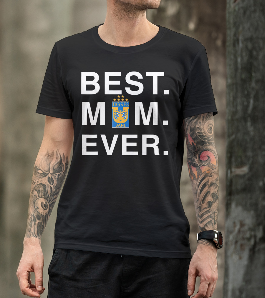 BEST MOM EVER TIGRES UANL T-Shirt