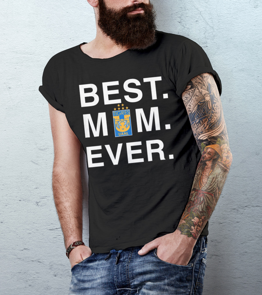 BEST MOM EVER TIGRES UANL T-Shirt