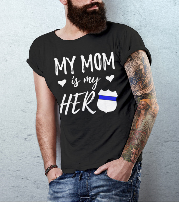 My Mom Is My Hero Police Badge Thin Blue Line T-Shirt