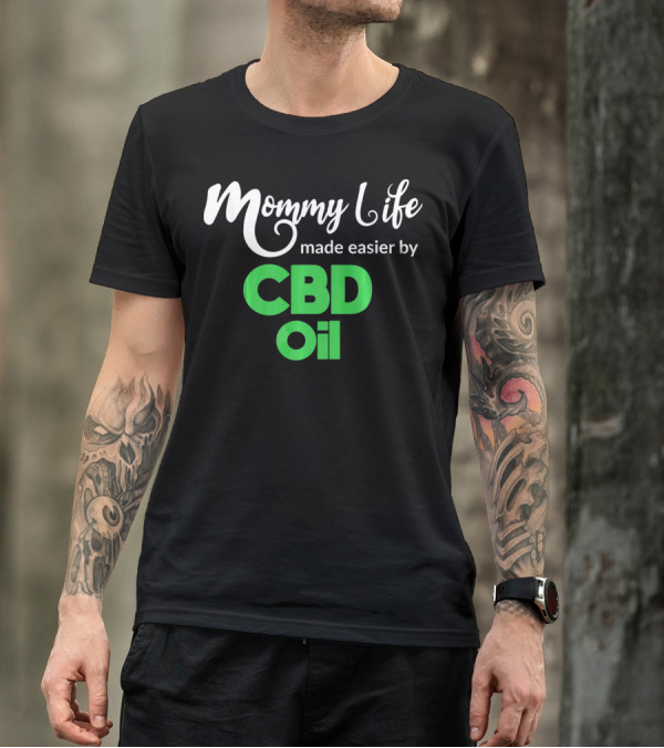 Mommy Life Made Easier By CBD Oil T-Shirt