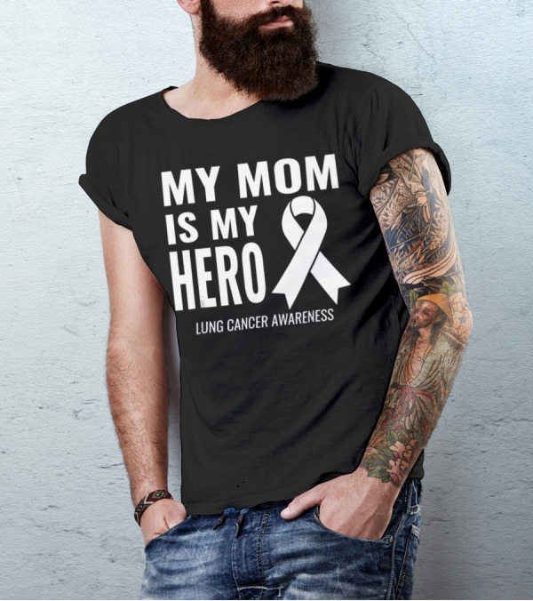 My Mom Is My Hero Lung Cancer Awareness T-Shirt