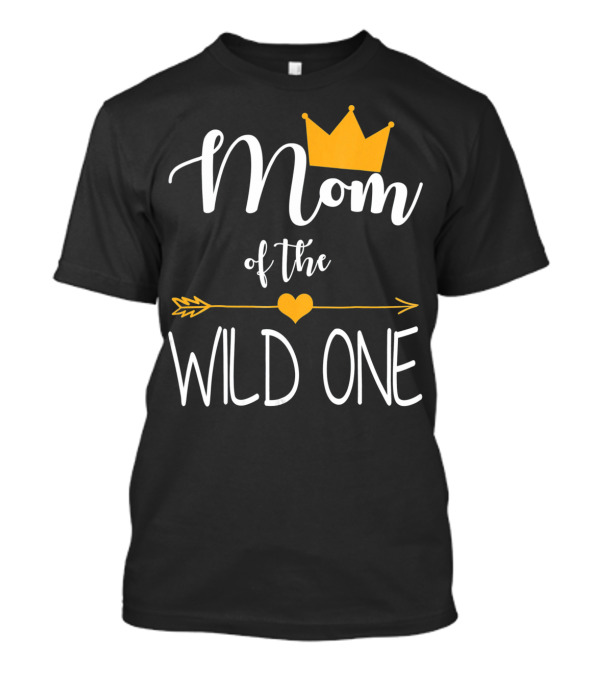 Mom Of The Wild One First Birthday Gold Crown And Arrow T-Shirt