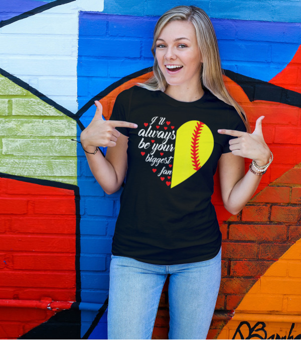I'll Always Be Your Biggest Fan Heart Softball T-Shirt