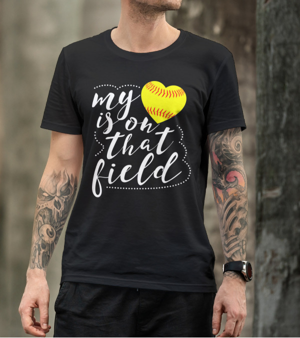 My Heart Is On That Field Softball T-Shirt