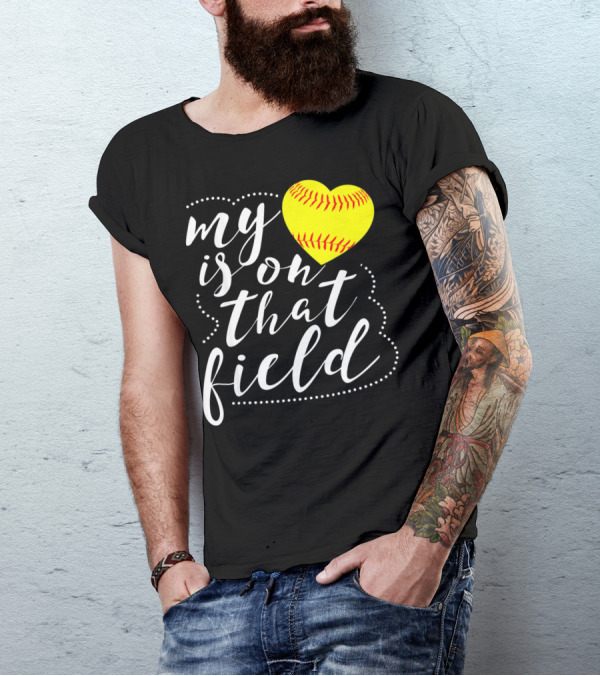 My Heart Is On That Field Softball T-Shirt