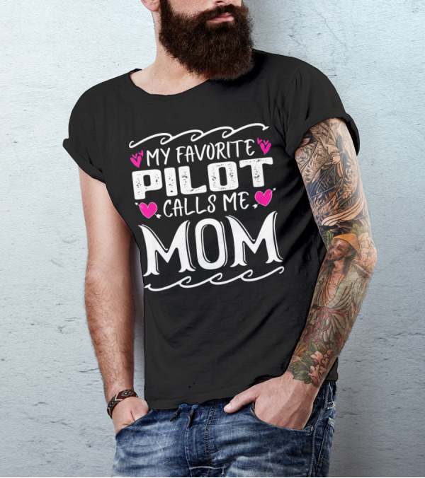My Favorite Pilot Calls Me Mom With Heart Accents T-Shirt