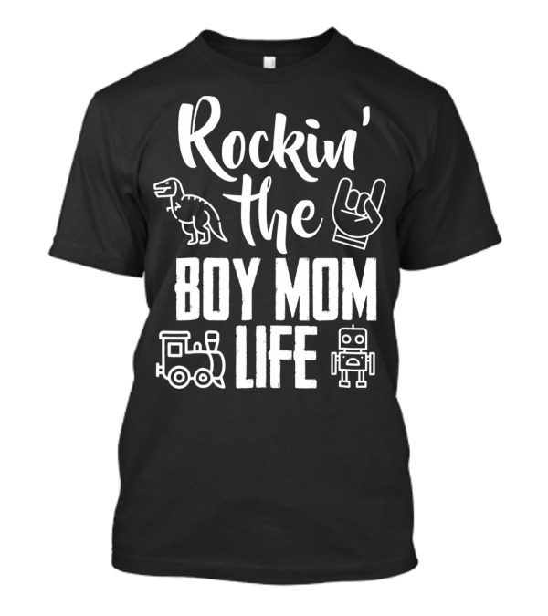 Rockin The Boy Mom Life Dinosaur Hand Sign Train Robot T-Shirt