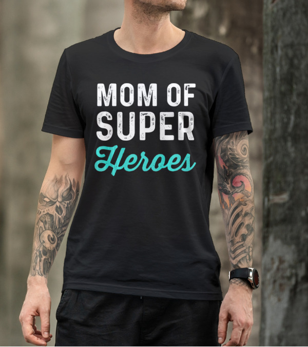 Mom Of Super Heroes T-Shirt