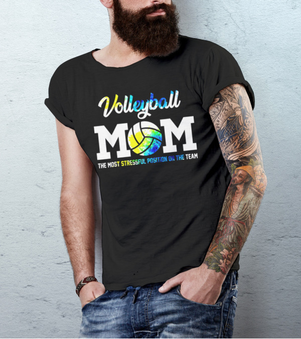 Volleyball Mom The Most Stressful Position On The Team T-Shirt