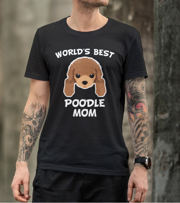 WORLD'S BEST POODLE MOM DOG OWNER T-Shirt