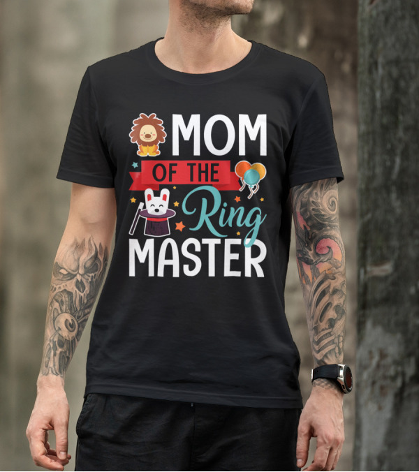 MOM OF THE RINGMASTER CIRCUS LION BALLOONS BUNNY WITH MAGIC HAT T-Shirt