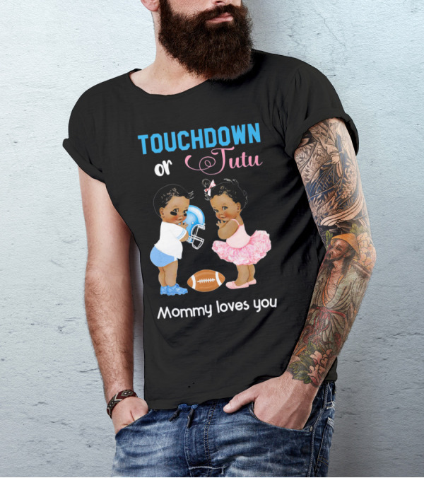 Touchdown Or Tutu Mommy Loves You Football Baby T-Shirt