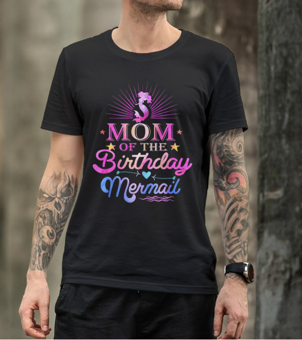 Mom Of The Birthday Mermaid With Stars And Heart Accents T-Shirt