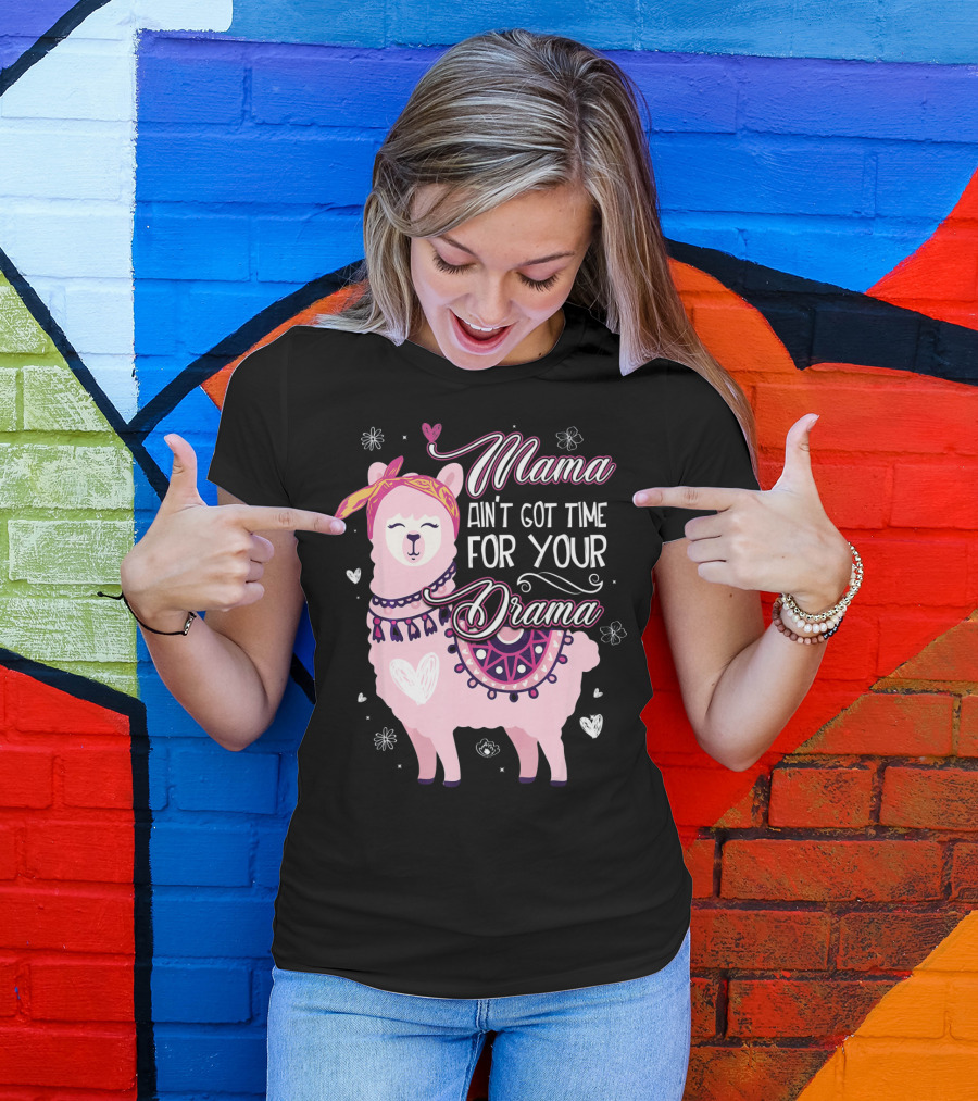 Mama Llama Ain't Got Time For Your Drama Pink Llama With Hearts And Flowers T-Shirt