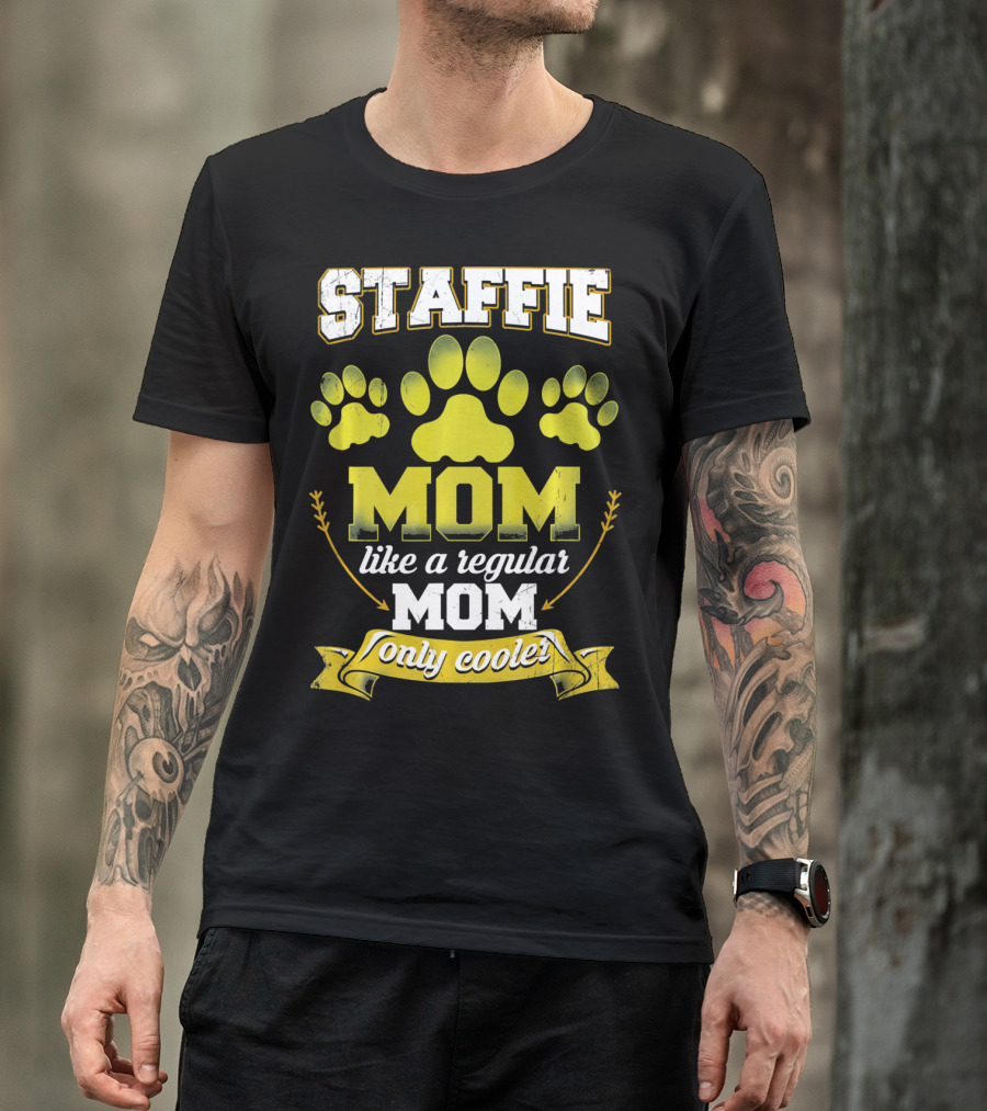Staffie Mom Like A Regular Mom Only Cooler Paw T-Shirt